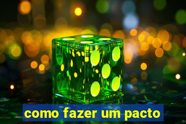 como fazer um pacto